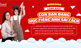 Bùng nổ chuỗi Workshop Con bạn có đang học tiếng Anh sai cách tại tất cả các Cơ sở Aland English