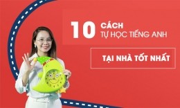 10 Cách tự học tiếng Anh tại nhà tốt nhất (Cực hiệu nghiệm)