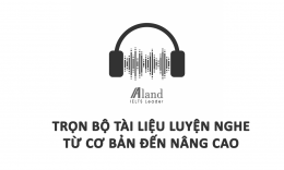 Trọn bộ tài liệu luyện thi IELTS Listening từ cơ bản đến nâng cao