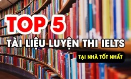 Top 5 tài liệu luyện thi IELTS tại nhà tốt nhất [PDF + Audio]