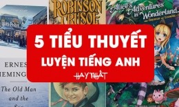 Tổng hợp 5 tiểu thuyết luyện tiếng Anh hay nhất