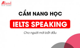 Cẩm nang học IELTS Speaking cho người mới bắt đầu