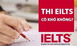 Thi IELTS có khó không? Cách giúp bạn vượt qua kỳ thi IELTS