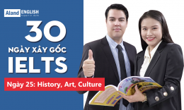 Ngày 25: History, Art, Culture (Từ vựng Band 7.5 IELTS theo chủ đề)