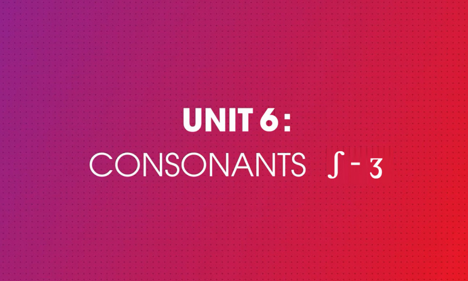 Unit 6: Phụ âm ʃ - ʒ