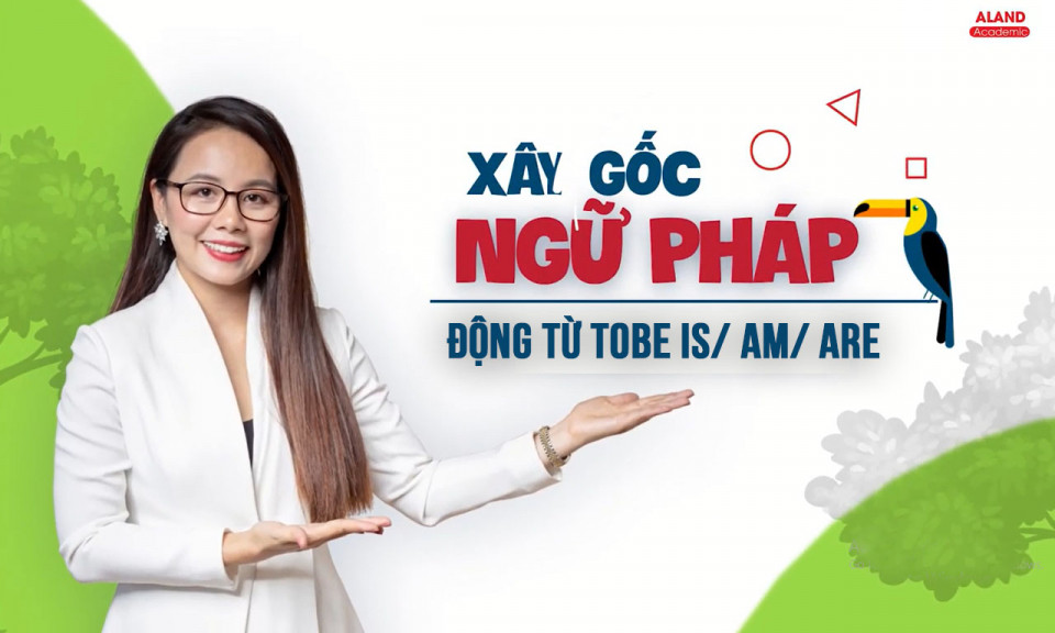 Động từ Tobe Is/ Am/ Are