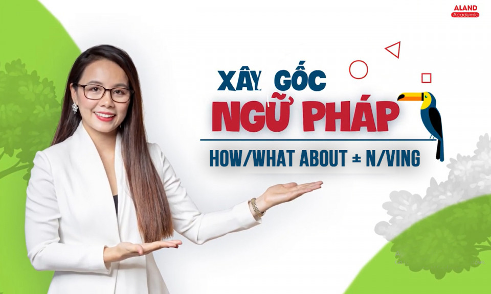 Cấu trúc How/What about + N/Ving