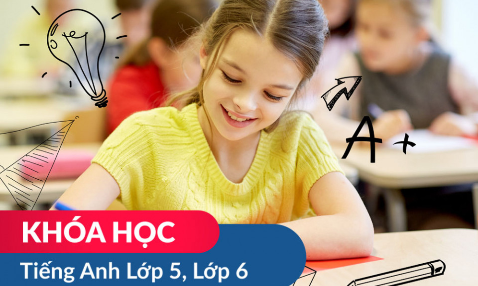 Khóa học Tiếng Anh Lớp 5, Lớp 6 (Chứng chỉ Flyer Cambridge)