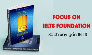 Review Focus on IELTS Foundation - Sách xây gốc IELTS