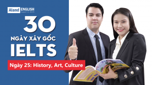 Ngày 25: History, Art, Culture (Từ vựng Band 7.5 IELTS theo chủ đề)