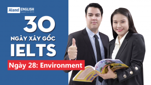 Ngày 28: Environment (Từ vựng Band 7.5 IELTS theo chủ đề)