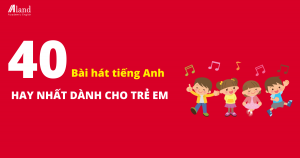 Tuyển tập 40 bài hát tiếng Anh cho trẻ em hay nhất