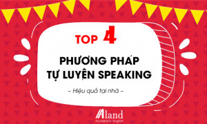 TOP 4 Phương pháp Tự luyện Speaking hiệu quả tại nhà