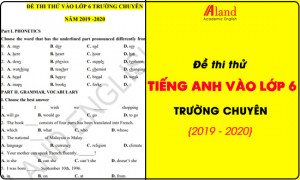 Đề thi thử tiếng Anh vào lớp 6 trường chuyên 2019 - 2020