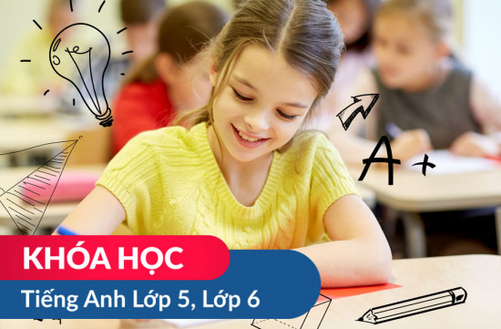 Khóa học Tiếng Anh Lớp 5, Lớp 6 (Chứng chỉ Flyer Cambridge)