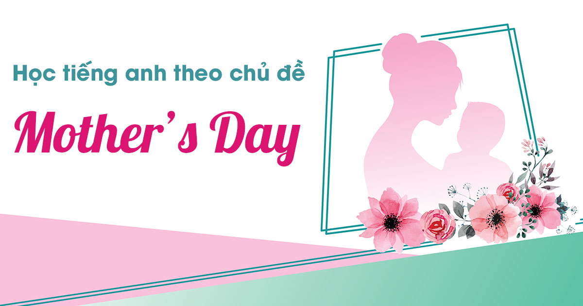 Học Tiếng Anh Theo Chủ Đề: Ngày Của Mẹ - Mother'S Day - Aland English