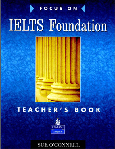 cuốn Focus on IELTS Foundation Teacher's Book