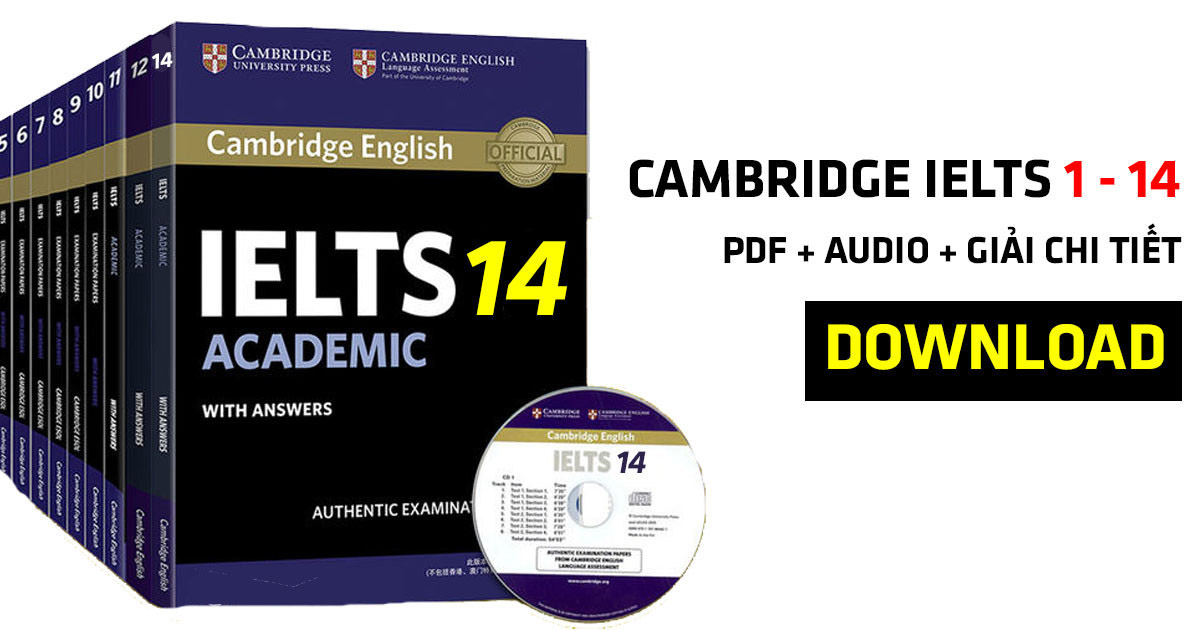 Full bộ Cambridghe IELTS từ 1 - 14 (Bản đẹp + Giải chi tiết)