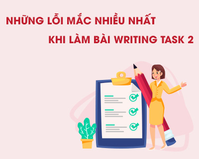 Những lỗi người viết mắc nhiều nhất khi làm bài Writing Task 2