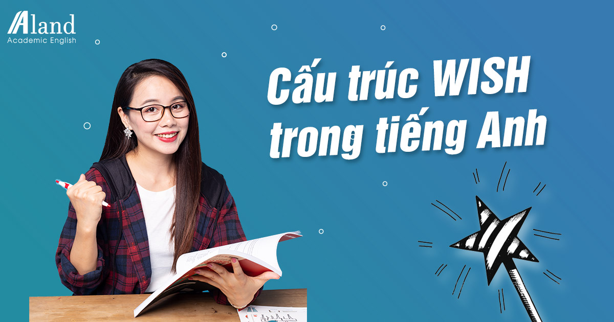 Cấu trúc Wish - Công thức và Những cách dùng thông dụng nhất